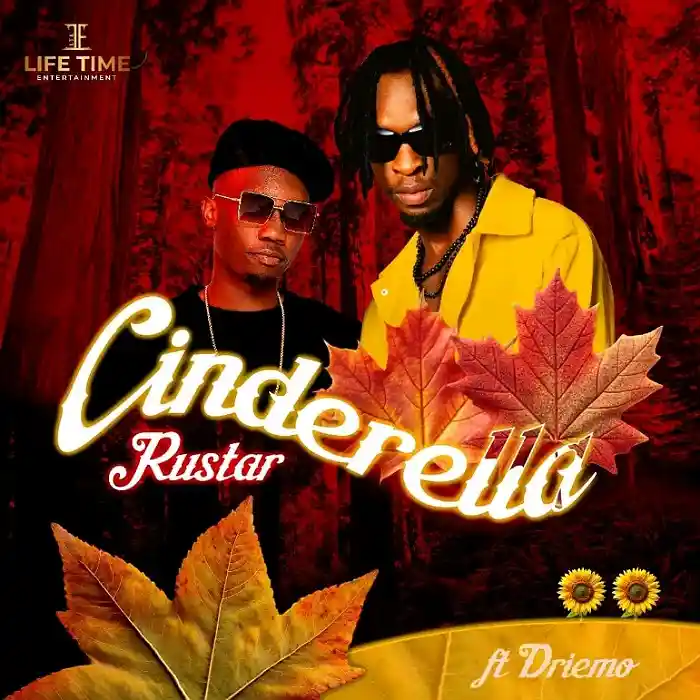 AUDIO Rustar – Cinderella Ft Driemo MP3 DOWNLOAD