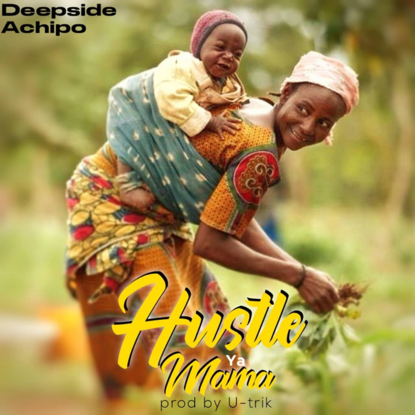 AUDIO Deepside Achipo - Hustle Ya Mama MP3 DOWNLOAD