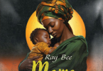 AUDIO Ray Bee - Mama MP3 DOWNLOAD