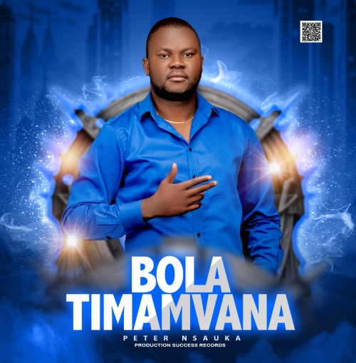 AUDIO Peter Nsauka - Bola Timamvana MP3 DOWNLOAD