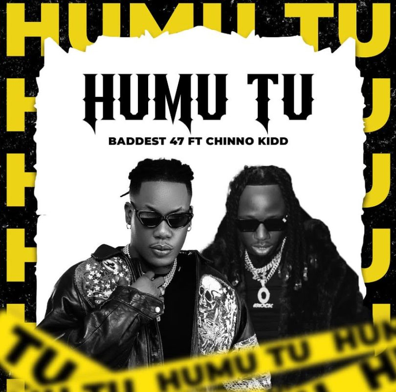 AUDIO Baddest 47 – Humu Tu Ft Chino Kidd MP3 DOWNLOAD