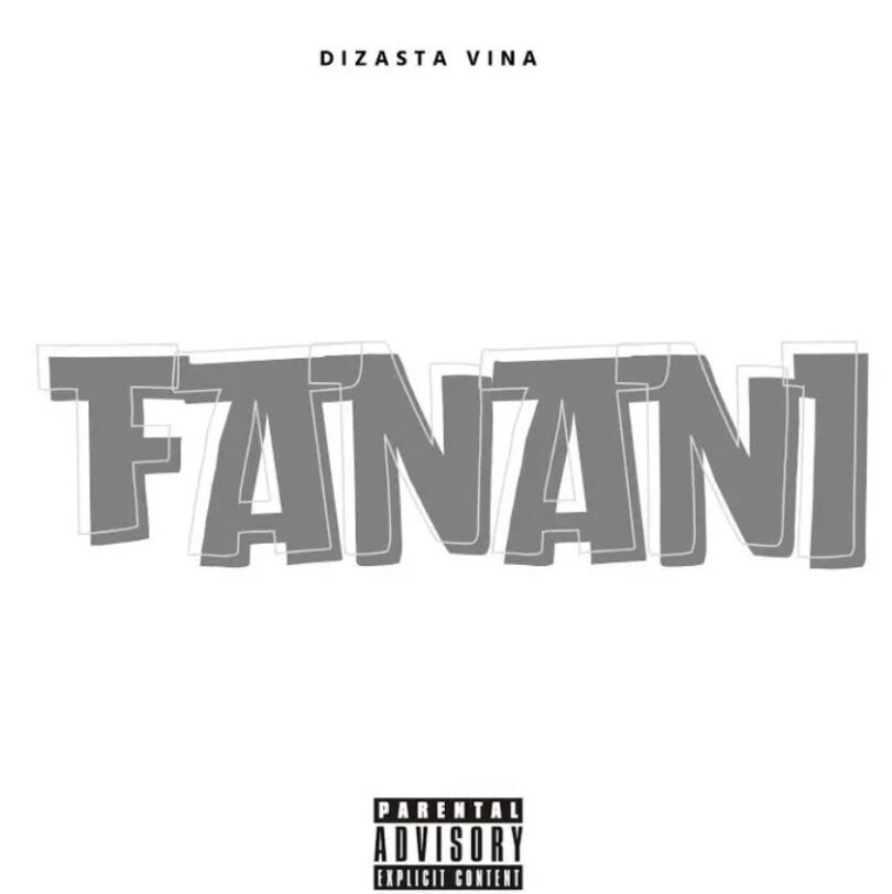 AUDIO Dizasta Vina – Fanani MP3 DOWNLOAD