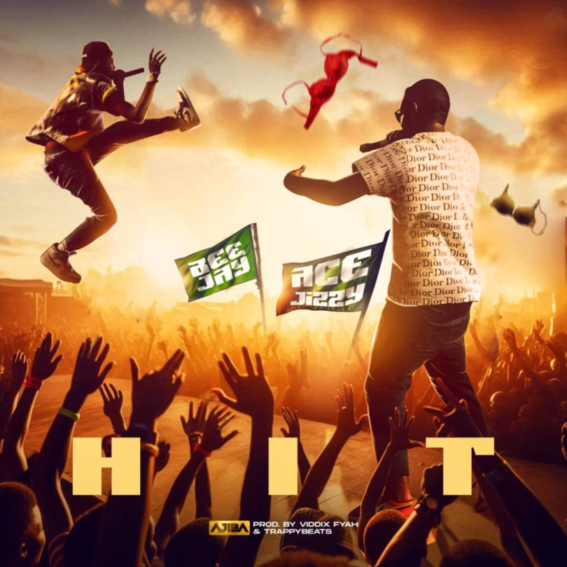 AUDIO Ace Jizzy & Bee Jay - Hit MP3 DOWNLOAD