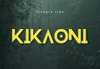 AUDIO Dizasta Vina – Kikaoni MP3 DOWNLOAD