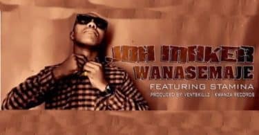 AUDIO Stamina Ft Joh Maker - Wanasemaje MP3 DOWNLOAD