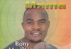 AUDIO Bony Mwaitege – Mama Ni Mama MP3 DOWNLOAD