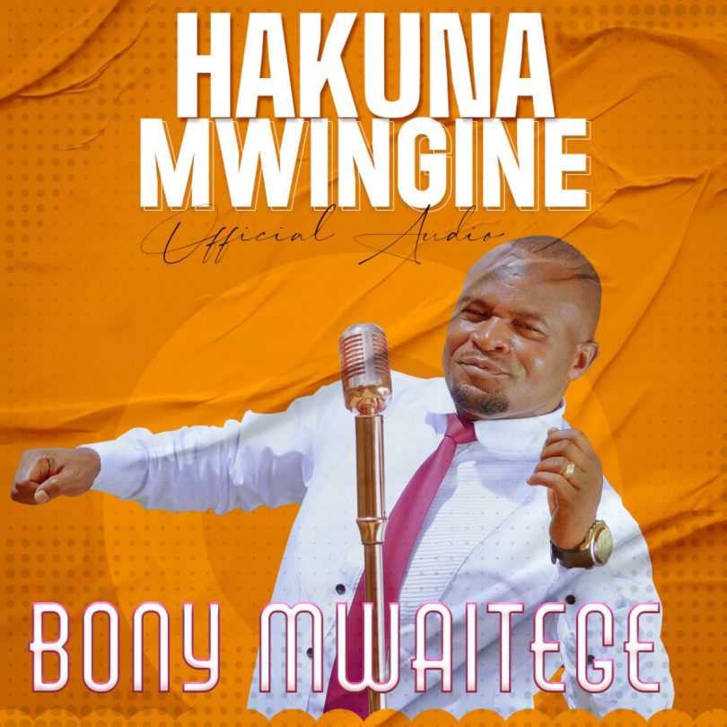 AUDIO Bony Mwaitege - Hakuna Mwingine MP3 DOWNLOAD