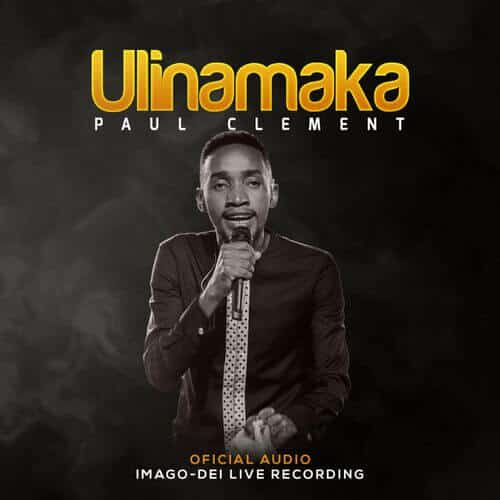 AUDIO Paul Clement – Ulinamaka MP3 DOWNLOAD