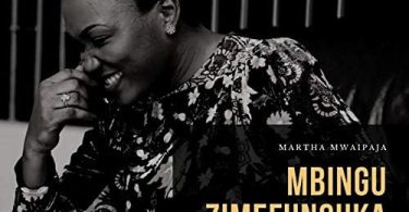 AUDIO Martha Mwaipaja – Mbingu Zimefunguka MP3 DOWNLOAD