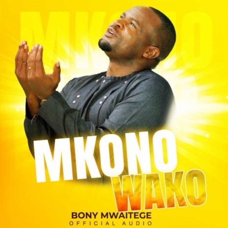 AUDIO Bony Mwaitege – Mkono Wako MP3 DOWNLOAD