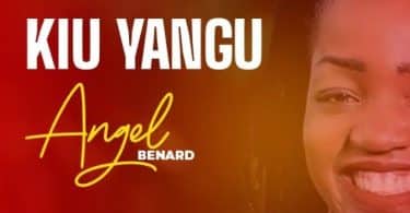 AUDIO Angel Benard - Kiu Yangu MP3 DOWNLOAD