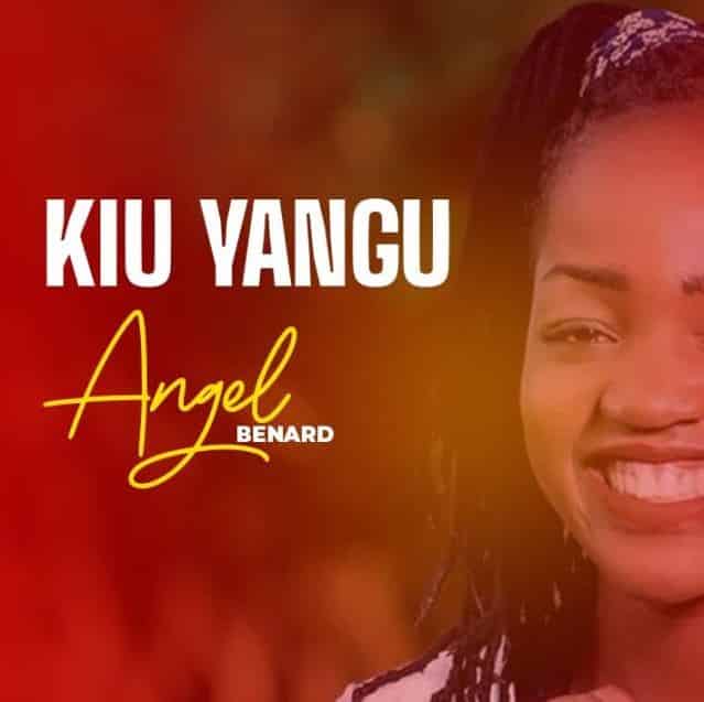 AUDIO Angel Benard - Kiu Yangu MP3 DOWNLOAD