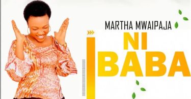 AUDIO Martha Mwaipaja – Wewe Ni Baba MP3 DOWNLOAD