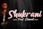 AUDIO Paul Clement – Shukrani MP3 DOWNLOAD